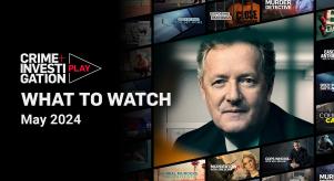 WHAT TO WATCH - MAY 2024 - Piers Morgan